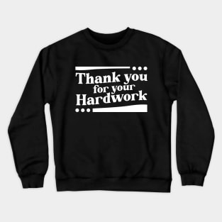 Thank You For Your Hardwork Crewneck Sweatshirt